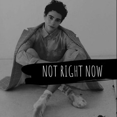 Not Right Now - Joshua Bassett