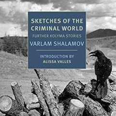 [Free] EBOOK 📃 Sketches of the Criminal World: Further Kolyma Stories (New York Revi