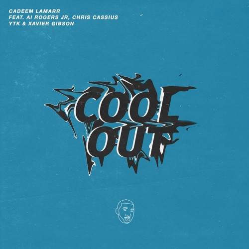 Cool Out (ft. Al Rogers Jr, Chris Cassius, YTK & Xavier Gibson)