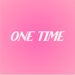 One Time - TreMajorAlways