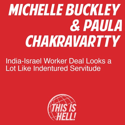 India-Israel Worker Deal Looks like Indentured Servitude / Michelle Buckley & Paula Chakravartty