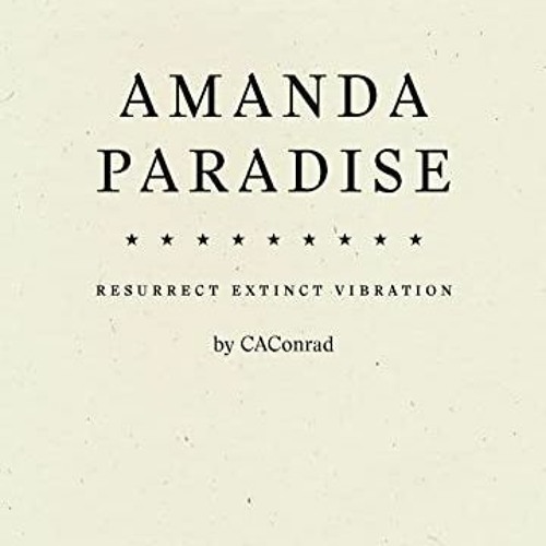 [GET] KINDLE ✅ Amanda Paradise: Resurrect Extinct Vibration by  CA Conrad [EPUB KINDL