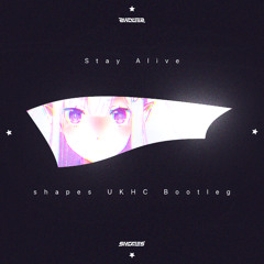 Stay Alive（shapes UKHC Bootleg）【FREE DL】