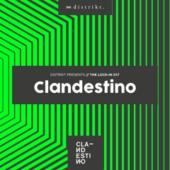 Distrikt Presents The Lock IN 017: Clandestino