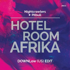 Méle + Nightcrawlers & Pitbull - Hotel Room Afrika - DOWNLow (US) Edit 2022 [Free Download]
