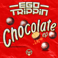 EGO TRIPPIN - CHOCOLATE