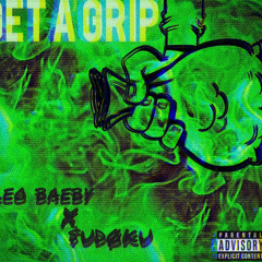 GET A GRIP Ft. $UDØKU