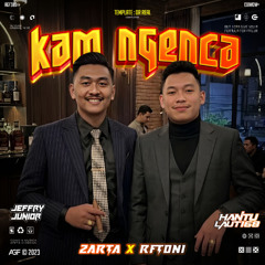 KAM NGENCA - #ZARTA ( JJ X RFTONI ) #HANTULAUT168!!
