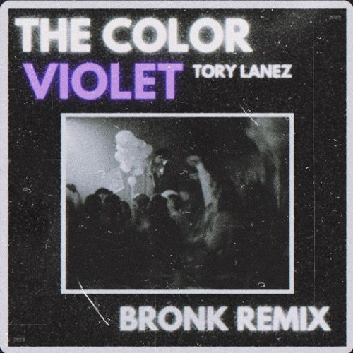 Tory Lanez - The Color Violet (BRONK REMIX)