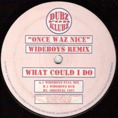 Once Waz Nice - What Could I Do (Wideboys Mix)