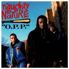 NAUGHTY BY NATURE* ~O.P.P.~NUTHIN' BUT A 'G' THANG~