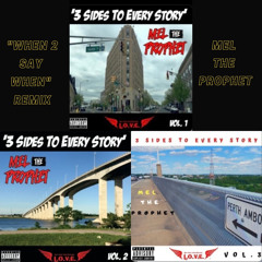 “When 2 Say When” Remix - Mel the Prophet