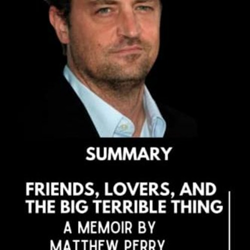 Friends, Lovers, and the Big Terrible Thing by Matthew Perry: A