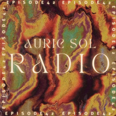 AURIC SOL RADIO EP. 42
