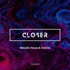 Closer Melodic House & Techno Set