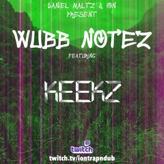 Keekz - Wubb Notez Stream