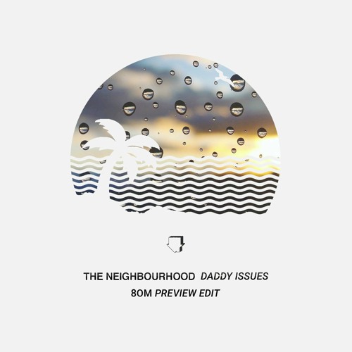 Stream The Neighbourhood - Daddy Issues (8om Edit) by 8om