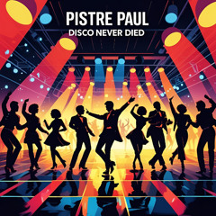 PISTRE PAUL - Disco Never Died