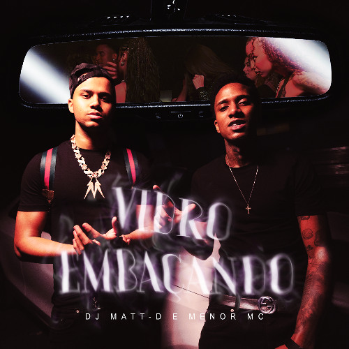 DJ Matt D, Menor MC - VIDRO EMBAÇANDO
