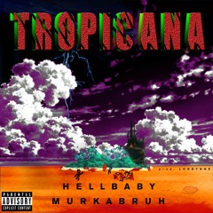 Hellbaby - Tropicana ft Murkabruh