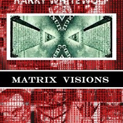 [Read] Online Matrix Visions BY : Harry Whitewolf
