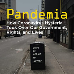 ACCESS EPUB 💜 Pandemia: How Coronavirus Hysteria Took Over Our Government, Rights, a