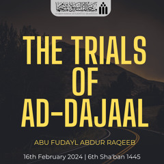 The trials of Ad-Dajaal