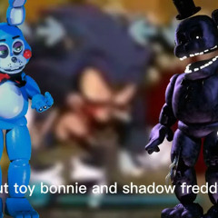 cycles but toy bonnie and shadow freddy sings it credit: bigbfdifan1564