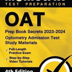 OAT Prep Book Secrets 2023-2024 - Optometry Admission Test Study Materials,  Full-Length Practice Exam, Step-by-Step Video Tutorials: [4th Edition]