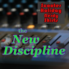 "The New Discipline" by Scooter Holiday and the Nerdy Shirts