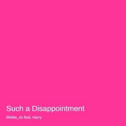 Such A Disappointment