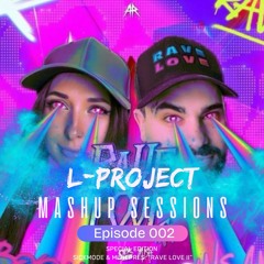 Mashup Sessions - EPISODE 002 - Spécial Edition  "Sickmode & Mish pres. RAVE LOVE II"