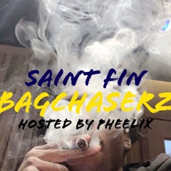 Saint Fin - Bagchaserz (Hosted By Pheelix)