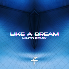 LIKE A DREAM (MINTD REMIX)