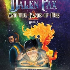 [Get] PDF 📋 Dalen Pax and the Beads of Fire by  Will Grey &  David Noceti PDF EBOOK