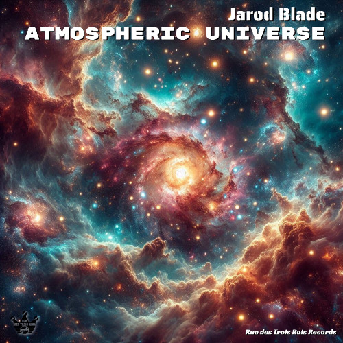 Jarod Blade - Atmospheric Universe (Original Mix) Rue des Trois Rois Records