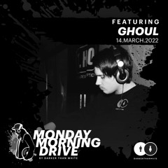 Ghoul - Monday Morning Drive 14 - 03 - 2022