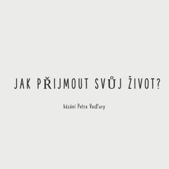 Jak přijmout svůj život? - Petr Vaďura