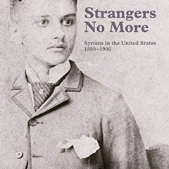 Read pdf Strangers No More: Syrians in the United States, 1880-1900 by  Linda K. Jacobs