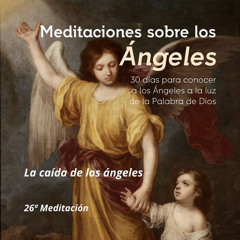 MEDITACIÓN SOBRE LOS ÁNGELES - DÍA 26