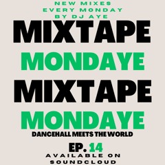 DJ AYE Presents Mixtape MondAye Ep.14 "Dancehall Meets the World Pt1"