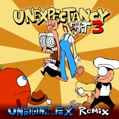UNEXPECTANCY ~ Part 3 (Unoriginal_Fox Remix)