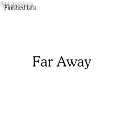 far away