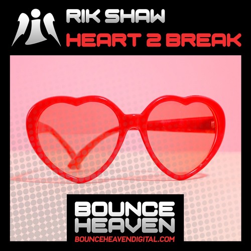 Heart 2 Break **OUT NOW ON BOUNCE HEAVEN DIGITAL**