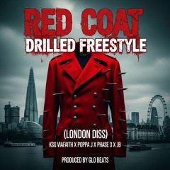 Red Coats Drilled Freestyle (London Diss) Ksg ViaFaith X Poppa J X Phase 3 X JB