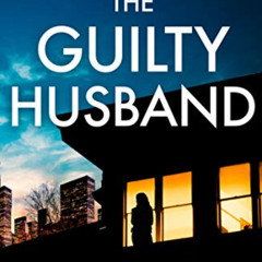 FREE PDF 💗 The Guilty Husband: An utterly gripping psychological thriller with a jaw