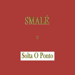 smalé - solta o ponto