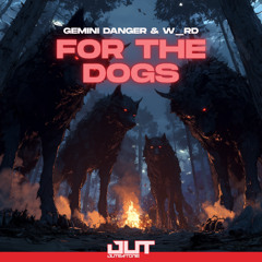 Gemini Danger & W_rd - For The Dogs