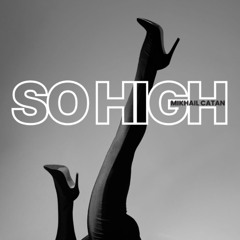 Mikhail Catan - So High (Original Mix)