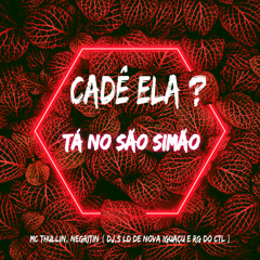 = CADÊ ELA, TÁ NO SÃO SIMÃO DANDO PROS CRIA DE NOVO ( DJ's LD DE NOVA IGUAÇU & RG DO CASTELAR ) [feat. MC Negritin]